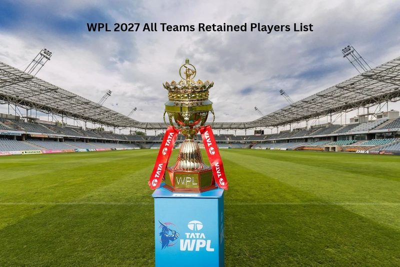 WPL 2027 All Teams Retained Players List: Full Squad Retention Update